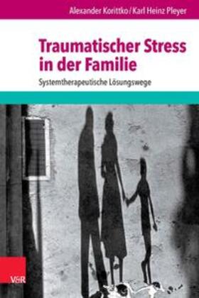 Korittko / Pleyer | Traumatischer Stress in der Familie | E-Book | sack.de