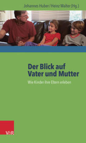 Huber / Walter | Der Blick auf Vater und Mutter | E-Book | sack.de