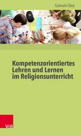 Obst | Kompetenzorientiertes Lehren und Lernen im Religionsunterricht | E-Book | www.sack.de