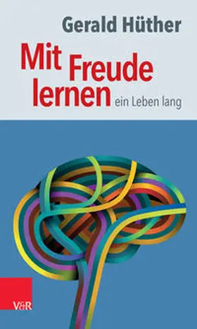 Hüther |  Mit Freude lernen – ein Leben lang | eBook | Sack Fachmedien