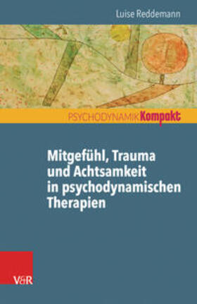 Reddemann |  Mitgefühl, Trauma und Achtsamkeit in psychodynamischen Therapien | eBook | Sack Fachmedien