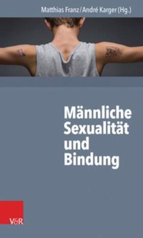 Franz / Karger | Männliche Sexualität und Bindung | E-Book | sack.de
