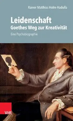 Holm-Hadulla |  Leidenschaft: Goethes Weg zur Kreativität | eBook | Sack Fachmedien