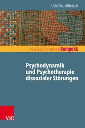 Rauchfleisch |  Psychodynamik und Psychotherapie dissozialer Störungen | eBook | Sack Fachmedien