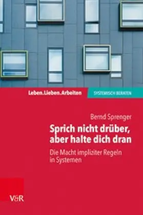 Sprenger |  Sprich nicht drüber, aber halte dich dran: Die Macht impliziter Regeln in Systemen | eBook | Sack Fachmedien