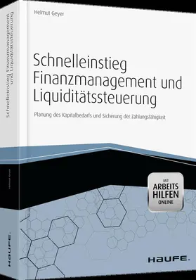 Geyer | Schnelleinstieg Finanzmanagement und Liquiditätssteuerung - mit Arbeitshilfen online | Buch | 978-3-648-03201-5 | www.sack.de