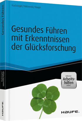 Ruckriegel / Niklewski / Haupt | Gesundes Führen mit Erkenntnissen der Glücksforschung - inkl. Arbeitshilfen online | Buch | 978-3-648-05588-5 | sack.de