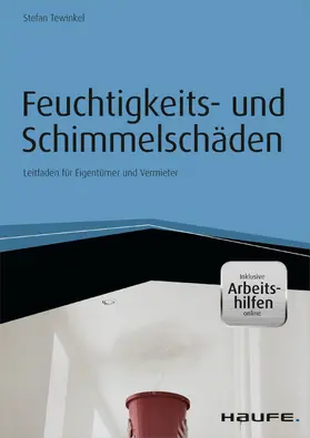 Tewinkel |  Feuchtigkeits- und Schimmelschäden - inkl. Arbeitshilfen online | eBook | Sack Fachmedien