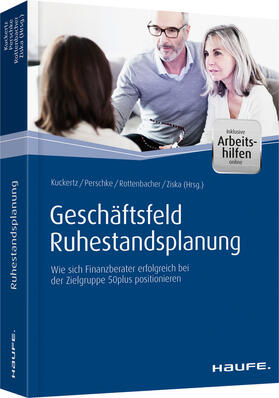 Kuckertz / Perschke / Rottenbacher | Geschäftsfeld Ruhestandsplanung - inkl. Arbeitshilfen online | Buch | 978-3-648-07459-6 | sack.de