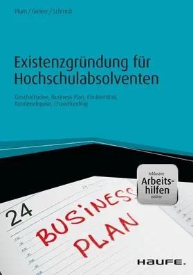 Plum / Gehrer / Schmidt |  Existenzgründung für Hochschulabsolventen - inkl. Arbeitshilfen online | eBook | Sack Fachmedien