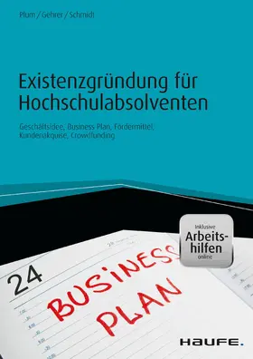 Plum / Gehrer / Schmidt |  Existenzgründung für Hochschulabsolventen - inkl. Arbeitshilfen online | eBook | Sack Fachmedien