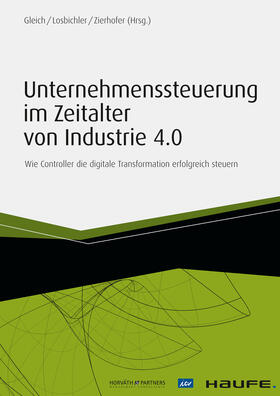 Gleich / Losbichler / Zierhofer | Unternehmenssteuerung im Zeitalter von Industrie 4.0 | E-Book | sack.de