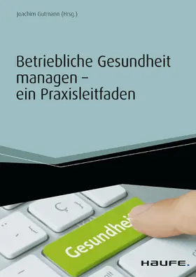 Gutmann |  Betriebliche Gesundheit managen - ein Praxisleitfaden | eBook | Sack Fachmedien