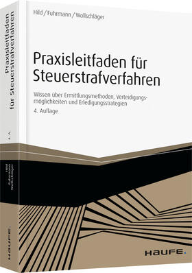 Hild / Fuhrmann / Wollschläger | Hild, E: Praxisleitfaden für Steuerstrafverfahren | Buch | 978-3-648-08106-8 | sack.de
