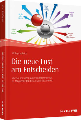 Frick | Die neue Lust am Entscheiden | Buch | 978-3-648-08171-6 | sack.de