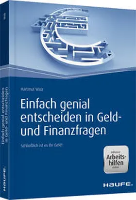 Walz |  Einfach genial entscheiden in Geld- und Finanzfragen - inkl. Arbeitshilfen online | Buch |  Sack Fachmedien