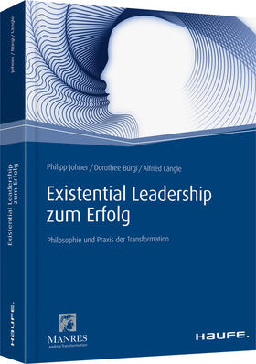 Johner / Bürgi / Längle |  Existential Leadership zum Erfolg | Buch |  Sack Fachmedien