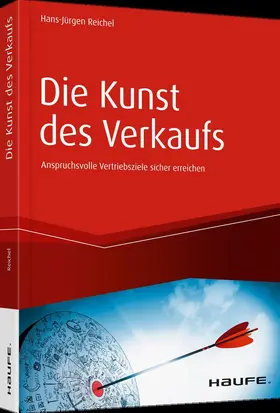 Reichel | Die Kunst des Verkaufs - Anspruchsvolle Vertriebsziele sicher erreichen | Buch | 978-3-648-10918-2 | www.sack.de