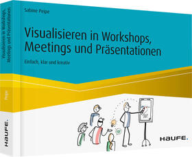 Peipe | Peipe, S: Visualisieren in Workshops, Meetings | Buch | 978-3-648-11443-8 | sack.de