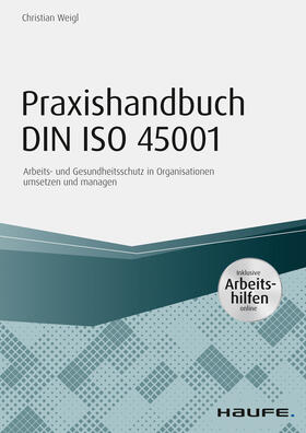 Weigl |  Praxishandbuch DIN ISO 45001 - inkl. Arbeitshilfen online | eBook | Sack Fachmedien