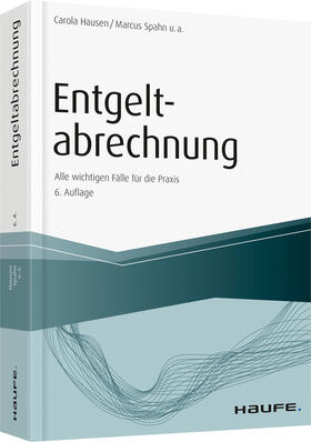 Hausen / Spahn / Bednarz | Entgeltabrechnung | Buch | 978-3-648-12407-9 | sack.de