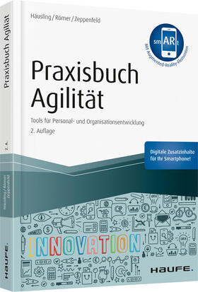 Häusling / Römer / Zeppenfeld | Praxisbuch Agilität - inkl. Augmented-Reality-App | Buch | 978-3-648-12410-9 | sack.de