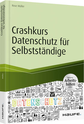 Müller | Müller, R: Crashkurs Datenschutz für Selbstständige | Buch | 978-3-648-13282-1 | sack.de
