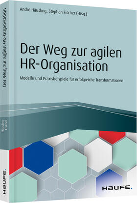 Häusling / Fischer | Der Weg zur agilen HR-Organisation | Buch | 978-3-648-13439-9 | sack.de