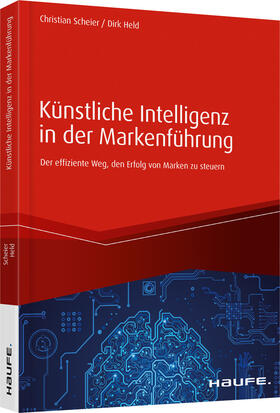 Scheier / Held | Künstliche Intelligenz in der Markenführung | Buch | 978-3-648-13461-0 | sack.de