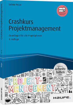 Peipe | Peipe, S: Crashkurs Projektmanagement - inkl. Arbeitshilfen | Buch | 978-3-648-13791-8 | sack.de
