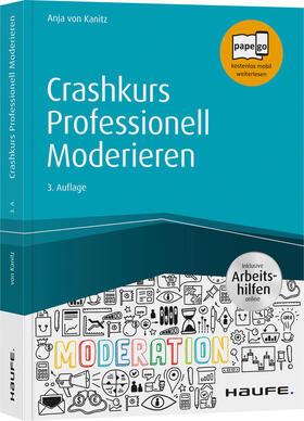 von Kanitz | Kanitz, A: Crashkurs Professionell Moderieren - inkl. Arbeit | Buch | 978-3-648-13804-5 | sack.de