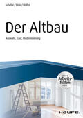 Schulze / Stein / Möller |  Der Altbau - inkl. Arbeitshilfen online Auswahl, Kauf, Modernisierung | eBook | Sack Fachmedien