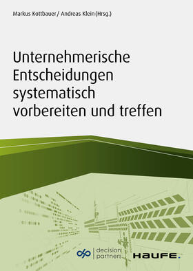 Klein / Kottbauer | Unternehmerische Entscheidungen systematisch vorbereiten und treffen | E-Book | sack.de