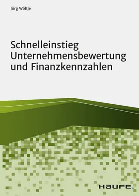 Wöltje |  Schnelleinstieg Unternehmensbewertung und Finanzkennzahlen | eBook | Sack Fachmedien
