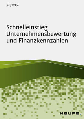 Wöltje | Schnelleinstieg Unternehmensbewertung und Finanzkennzahlen | E-Book | sack.de