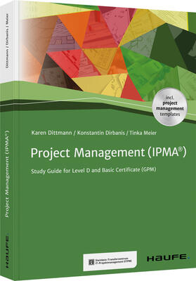 Dittmann / Dirbanis / Meier | Project Management (IPMA®) | Buch | 978-3-648-14830-3 | www.sack.de