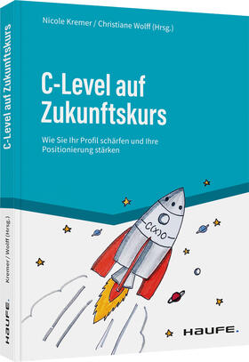 Kremer / Wolff |  C-Level auf Zukunftskurs | Buch |  Sack Fachmedien