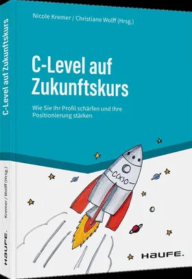 Kremer / Wolff |  C-Level auf Zukunftskurs | Buch |  Sack Fachmedien