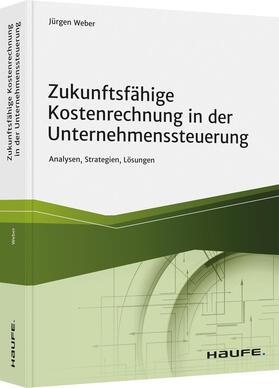 Weber |  Weber, J: Zukunftsfähige Kostenrechnung in der Unternehmenss | Buch |  Sack Fachmedien