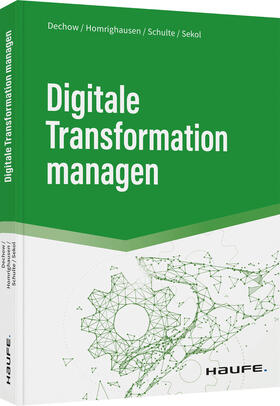 Dechow / Homrighausen / Schulte |  Dechow, N: Digitale Transformation managen | Buch |  Sack Fachmedien