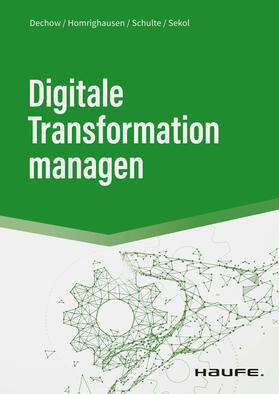 Dechow / Homrighausen / Schulte |  Digitale Transformation managen | eBook | Sack Fachmedien