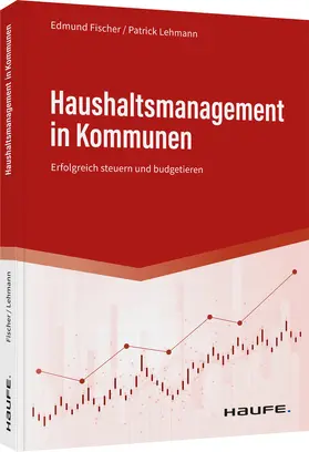 Fischer / Lehmann | Haushaltsmanagement in Kommunen | Buch | 978-3-648-15923-1 | www.sack.de