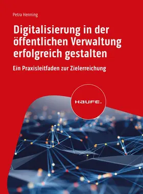 Henning | Digitalisierung in der öffentlichen Verwaltung erfolgreich gestalten | Buch | 978-3-648-16122-7 | sack.de
