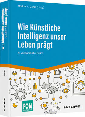 Dahm | Wie Künstliche Intelligenz unser Leben prägt | Buch | 978-3-648-16204-0 | sack.de