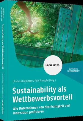 Lichtenthaler / Fronapfel | Sustainability als Wettbewerbsvorteil | Buch | 978-3-648-16418-1 | sack.de