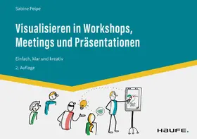 Peipe |  Visualisieren in Workshops, Meetings und Präsentationen | eBook | Sack Fachmedien