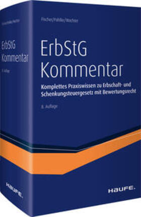 Fischer / Pahlke / Wachter | Erbschaftsteuergesetz (ErbStG) Kommentar | Buch | 978-3-648-16666-6 | sack.de