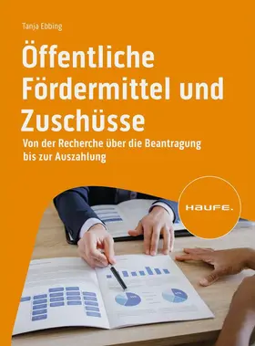 Ebbing |  Öffentliche Fördermittel und Zuschüsse | Buch |  Sack Fachmedien