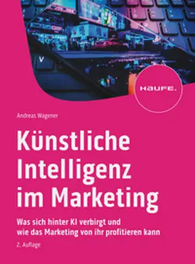 Wagener | Künstliche Intelligenz im Marketing | Buch | 978-3-648-16957-5 | sack.de