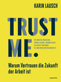 Lausch |  Trust me. Warum Vertrauen die Zukunft der Arbeit ist | eBook | Sack Fachmedien